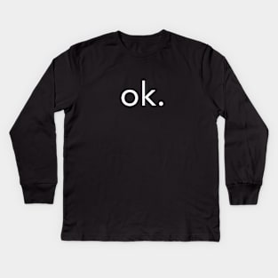 ok. Kids Long Sleeve T-Shirt